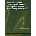Matjaz Mulej: Dialectical Systems Thinking and the Law of Requisite Holism Concerning Innovation