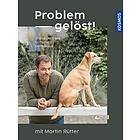 Martin Rütter, Andrea Buisman: Problem gelöst! mit Martin Rütter