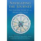 Peter S Knobel: Navigating the Journey: The Essential Guide to Jewish Life Cycle