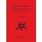 Lynne Bevan: Worshippers and Warriors: Reconstructing gender relations in the prehistoric rock art of Naquane National Park Valcamonica Bres