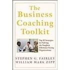 SG Fairley: The Business Coaching Toolkit Top Ten Strategies for Solving the Toughest Dilemmas Facing Organizations