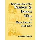 Donald I Stoetzel: Encyclopedia of the French &; Indian War in North America, 1754-1763
