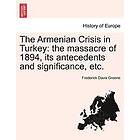 Frederick Davis Greene: The Armenian Crisis in Turkey