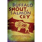 Steve Heinrichs: Buffalo Shout, Salmon Cry