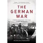Nicholas Stargardt: The German War: A Nation Under Arms, 1939-1945