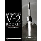 Gregory P Kennedy: Germany's V-2 Rocket