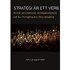 Pontus Wadström: Strategi är ett verb en bok om beteende, strategirealisering och hur framgång kan föda nedgång