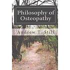 Andrew T Still: Philosophy of Osteopathy