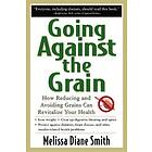 Melissa Smith: Going Against the Grain: How Reducing and Avoiding Grains Can Revitalize Your Health