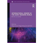 Shogo Suzuki, Yongjin Zhang, Joel Quirk: International Orders in the Early Moder