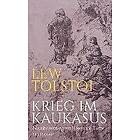Lew Tolstoj: Krieg im Kaukasus