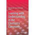 Iztok Devetak, Sasa Aleksij Glazar: Learning with Understanding in the Chemistry Classroom