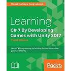 Micael DaGraca, Greg Lukosek: Learning C# 7 By Developing Games with Unity 2017 Third Edition