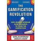 Gabe Zichermann: The Gamification Revolution: How Leaders Leverage Game Mechanics to Crush the Competition