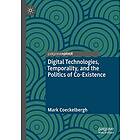 Mark Coeckelbergh: Digital Technologies, Temporality, and the Politics of Co-Existence