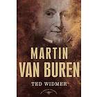 Ted Widmer: Martin Van Buren: The American Presidents Series: 8th President, 1837-1841