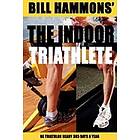 Bill Hammons: The Indoor Triathlete: Be triathlon ready 365 days a year.