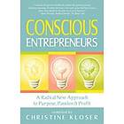 Christine Kloser: Conscious Entrepreneurs: A Radical New Approach to Purpose, Passion and Profit