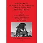 Ana Cruz: Rendering Death Ideological and archaeological speeches from recent prehistory (Iberia)