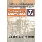 Vadim J Birstein: The Perversion Of Knowledge