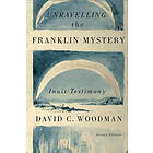 David C Woodman: Unravelling the Franklin Mystery: Volume 5