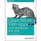 Casimir Saternos: Client-Server Web Apps with JavaScript and Java