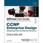 Anthony Bruno: CCNP Enterprise Design ENSLD 300-420 Official Cert Guide