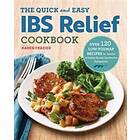 Karen Frazier: The Quick & Easy Ibs Relief Cookbook: Over 120 Low-Fodmap Recipes