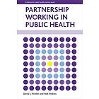 David J Hunter, Neil Perkins: Partnership Working in Public Health