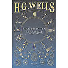H G Wells: Star-Begotten A Biological Fantasia