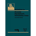 Ccps: Guidelines for Process Equipment Reliability Data, with Data Tables