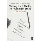 David E Boeyink, Sandra L Borden: Making Hard Choices in Journalism Ethics