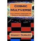 Manny Durazo: Cosmic Multiverse: Zach Jonesmay Discovers the Parallel Universe Book 1