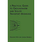 K Spitz: A Practical Guide To Groundwater and Solute Transport Modeling