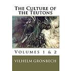 Vilhelm Gronbech: The Culture of the Teutons: Volumes 1 and 2