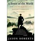 Jason Roberts: A Sense of the World: How a Blind Man Became History's Greatest Traveler