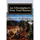 Carol Wellman: An Ultralighter's True Trail Stories: Beyond the Journey