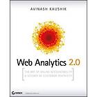 Avinash Kaushik: Web Analytics 2.0: The Art of Online Accountability and Science