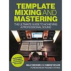 Billy Decker, Simon Taylor: Template Mixing and Mastering