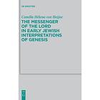 Camilla Helena von Heijne: The Messenger of the Lord in Early Jewish Interpretations Genesis