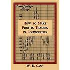 W D Gann: How to Make Profits Trading in Commodities