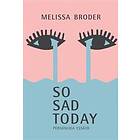 Melissa Broder: So sad today personliga essäer