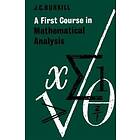 J C Burkill: A First Course in Mathematical Analysis