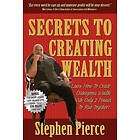 Stephen Pierce: Secrets to Creating Wealth
