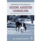 Kay Sudekum Trotter: Harnessing the Power of Equine Assisted Counseling