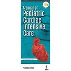 Prashant Shah: Manual of Pediatric Cardiac Intensive Care