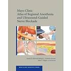 James Hebl: Mayo Clinic Atlas of Regional Anesthesia and Ultrasound-Guided Nerve Blockade