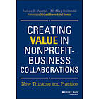 JE Austin: Creating Value in Nonprofit-Business Collaborations New Thinking &; Practice