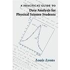 Louis Lyons: A Practical Guide to Data Analysis for Physical Science Students