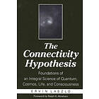 Ervin Laszlo: The Connectivity Hypothesis